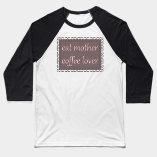 Cat Mother, Coffee Lover (Baby Pink) Baseball T-Shirt